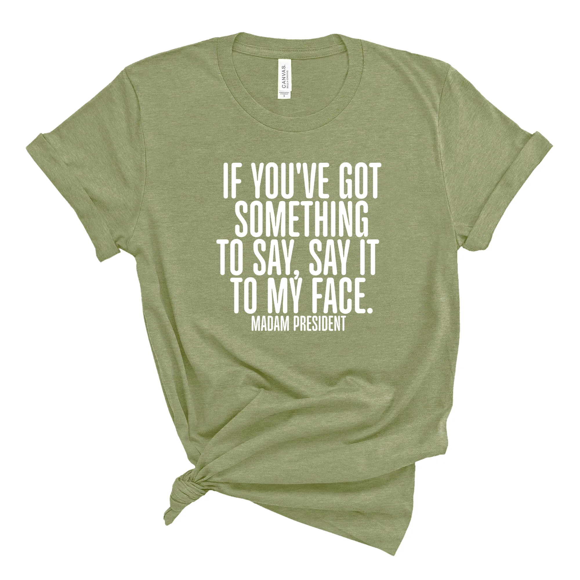 If You’ve Got Something to Say, Say It to My Face Unisex Tee