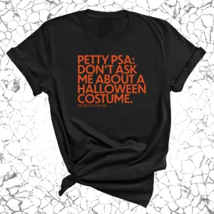 Petty PSA: Don't Ask Me About a Halloween Costume Unisex Tee
