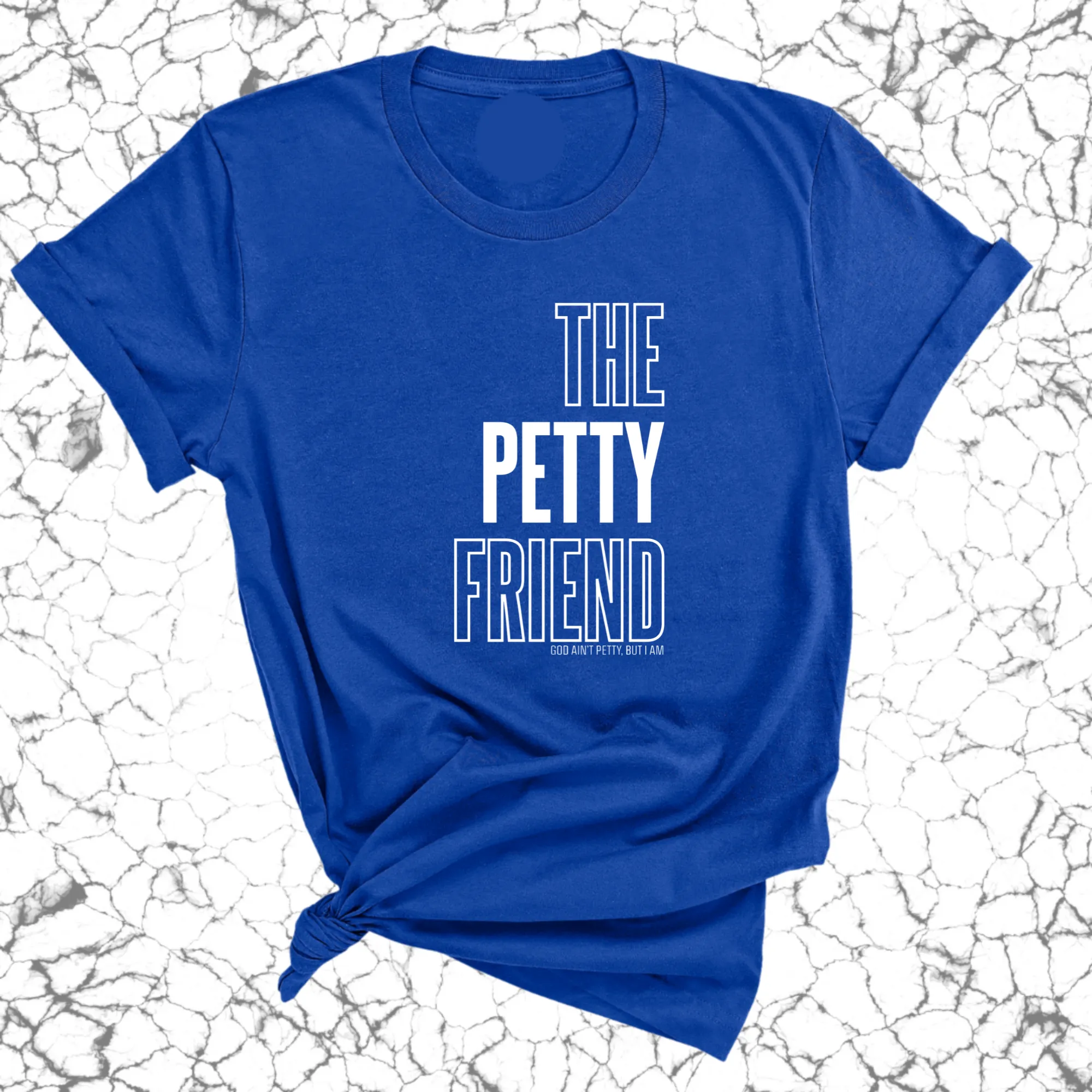 The Petty Friend Unisex Tee